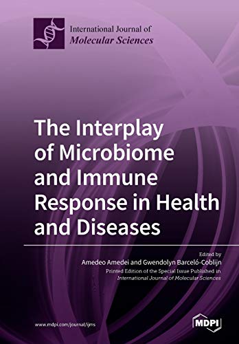The Interplay of Microbiome and Immune Response in Health and Diseases by Amedeo Amedei ISBN 9783039216468