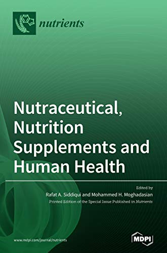 Nutraceutical, Nutrition Supplements and Human Health by Rafat A Siddiqui ISBN 9783039365555