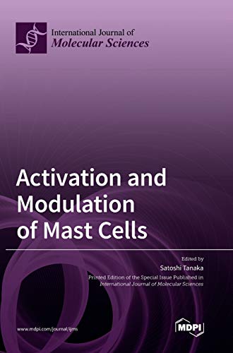 Activation and Modulation of Mast Cells by Satoshi Tanaka ISBN 9783039365630