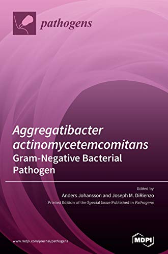 Aggregatibacter actinomycetemcomitans-Gram-Negative Bacterial Pathogen by Anders Johansson ISBN 9783039433766