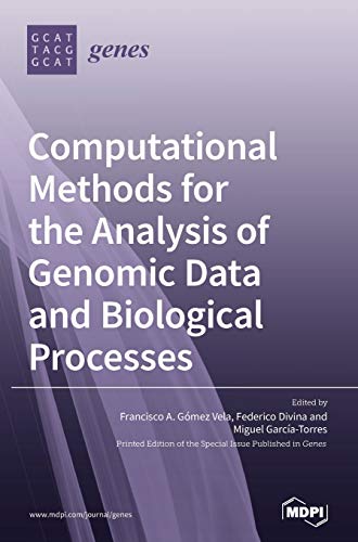 Computational Methods for the Analysis of Genomic Data and Biological Processes by Francisco Vela ISBN 9783039437719