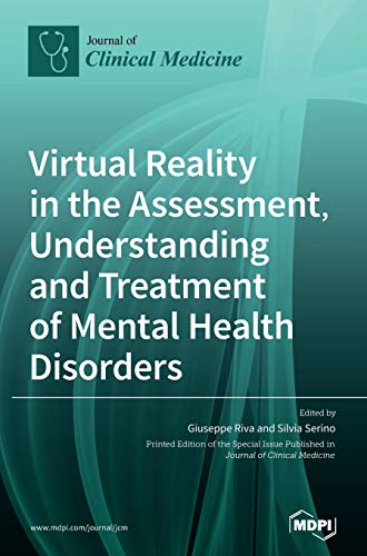 Virtual Reality in the Assessment, Understanding and Treatment of Mental Health Disorders by Giuseppe Riva ISBN 9783039437757