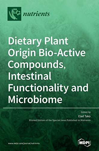 Dietary Plant Origin Bio-Active Compounds, Intestinal Functionality and Microbiome by Elad Tako ISBN 9783039438655