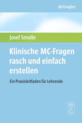 Klinische MC-Fragen rasch und einfach erstellen by Josef Smolle ISBN 9783110208542