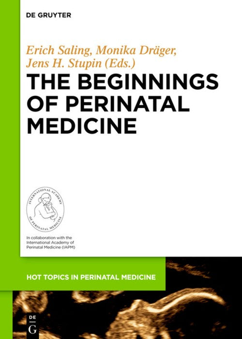 The Beginnings of Perinatal Medicine by Erich Saling ISBN 9783110317909