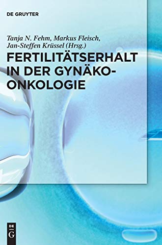 Fertilitatserhalt in der Gynakoonkologie by Tanja N Fehm ISBN 9783110425178