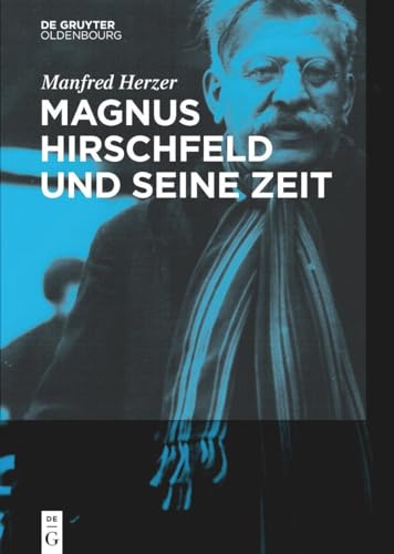 Magnus Hirschfeld und seine Zeit by Manfred Herzer ISBN 9783110547696