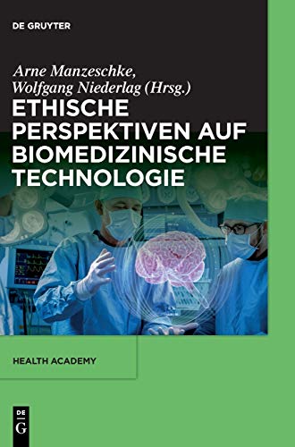 Ethische Perspektiven auf Biomedizinische Technologie by Arne Manzeschke ISBN 9783110644609