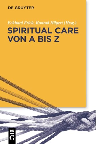 Spiritual Care von A bis Z by Eckhard Frick ISBN 9783110656374