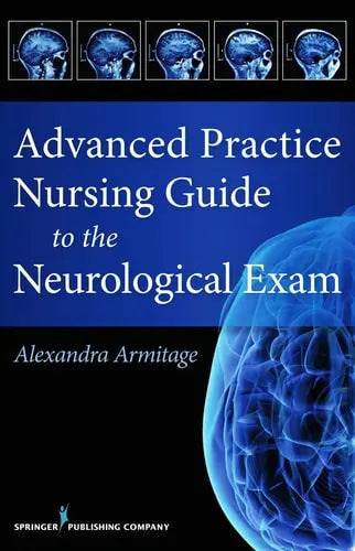 Advanced Practice Nursing Guide to the Neurological Exam by Alex Armitage 978-0826126085 - front cover