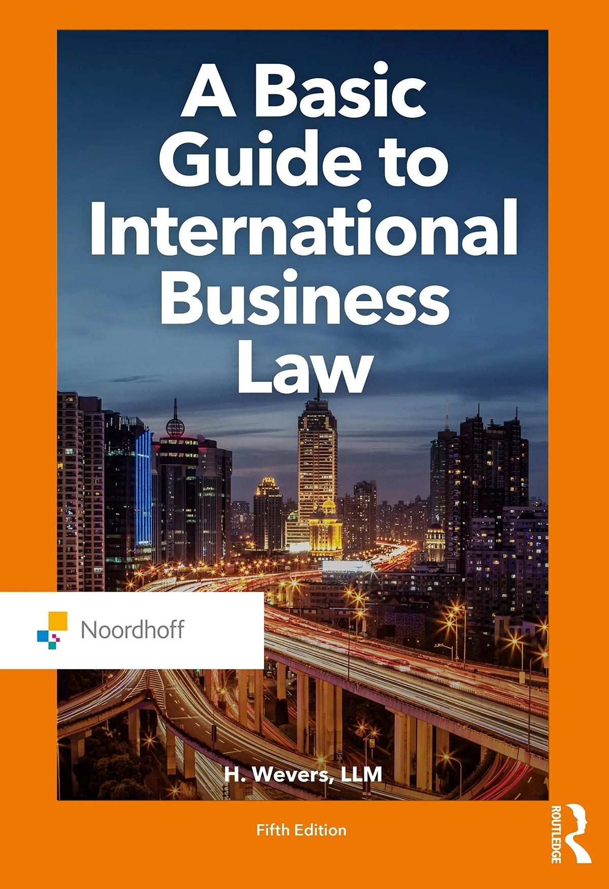 A Basic Guide to International Business Law by Harm Wevers 5th Edition - front cover