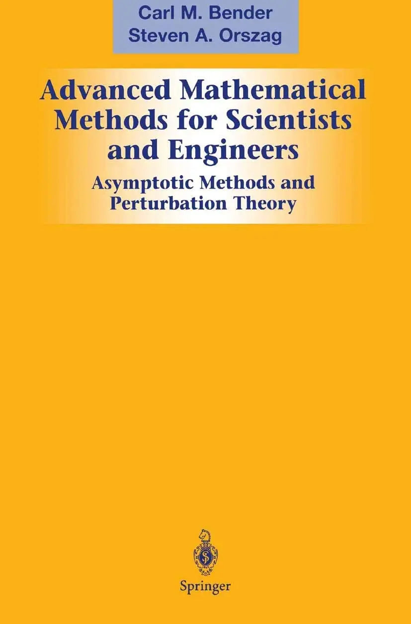 Advanced Mathematical Methods for Scientists and Engineers I Asymptotic Methods and Perturbation Theory by Carl M. Bender ISBN 9780387989310 - front cover