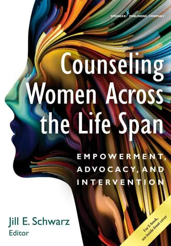 Counseling Women Across the Life Span Empowerment, Advocacy, and Intervention by Jill E. Schwarz 978-0826129161