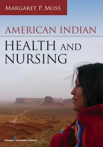 American Indian Health and Nursing by Margaret P. Moss 978-0826129840