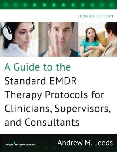 A Guide to the Standard EMDR Therapy Protocols for Clinicians, Supervisors, and Consultants, Second Edition by Andrew M. Leeds - front cover