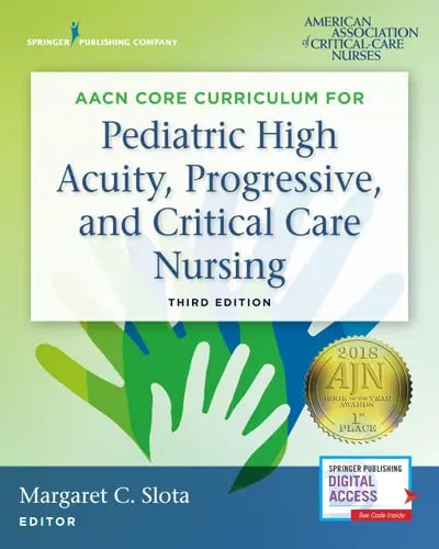 AACN Core Curriculum for Pediatric High Acuity, Progressive, and Critical Care Nursing by Margaret DNP RN FAAN Slota 978-0826133021