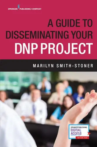 A Guide to Disseminating Your DNP Project by Marilyn Smith-Stoner 978-0826133168 - front cover