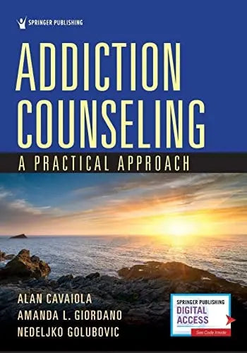Addiction Counseling A Practical Approach by Alan A. Cavaiola 978-0826135858 - front cover