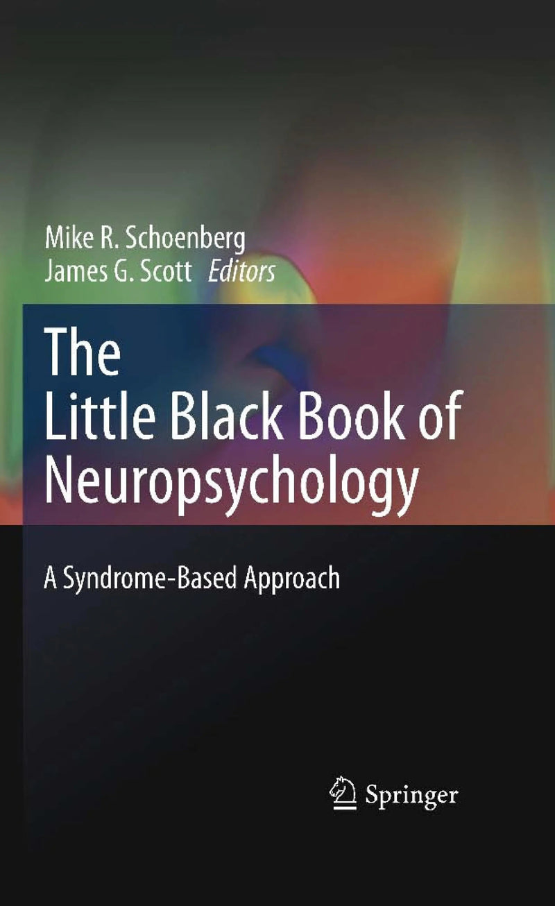 The Little Black Book of Neuropsychology A Syndrome-Based Approach by Mike R. Schoenberg ISBN 9780387707037