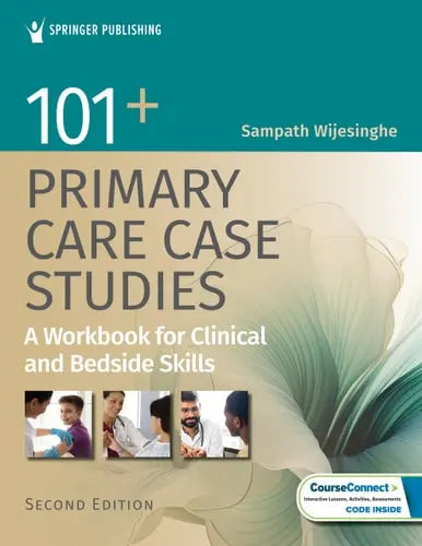 101+ Primary Care Case Studies A Workbook for Clinical and Bedside Skills by Sampath Wijesinghe - front cover