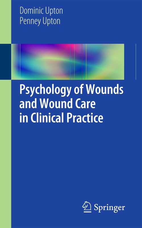 Psychology of Wounds and Wound Care in Clinical Practice by Dominic Upton ISBN 9783319096520