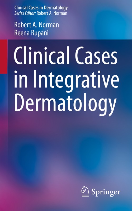 Clinical Cases in Integrative Dermatology by Robert A Norman ISBN 9783319102436