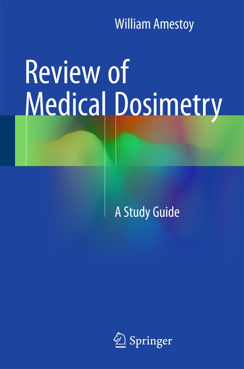 Review of Medical Dosimetry by William Amestoy ISBN 9783319136257
