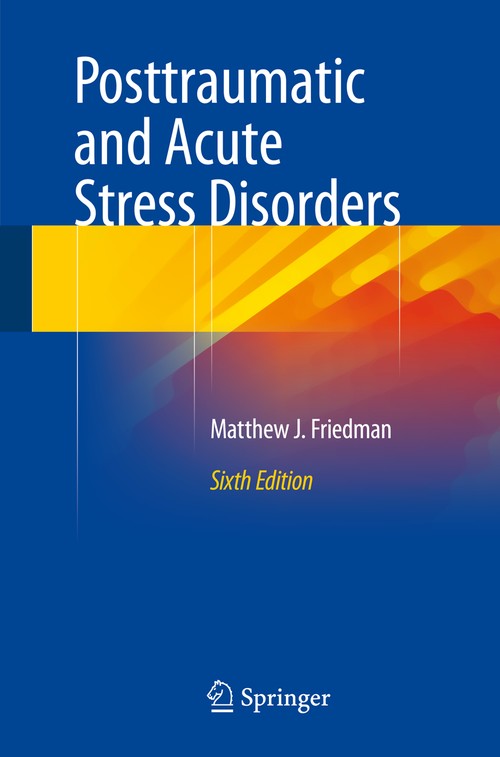 Posttraumatic and Acute Stress Disorders by Matthew J Friedman Phd ISBN 9783319150659