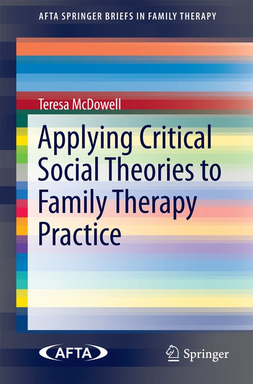 Applying Critical Social Theories to Family Therapy Practice by Teresa Mcdowell ISBN 9783319156323