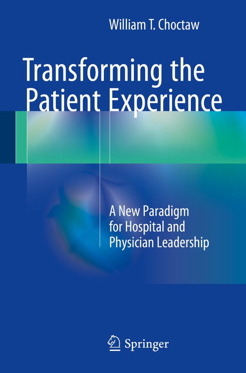 Transforming the Patient Experience by William T Choctaw ISBN 9783319169279