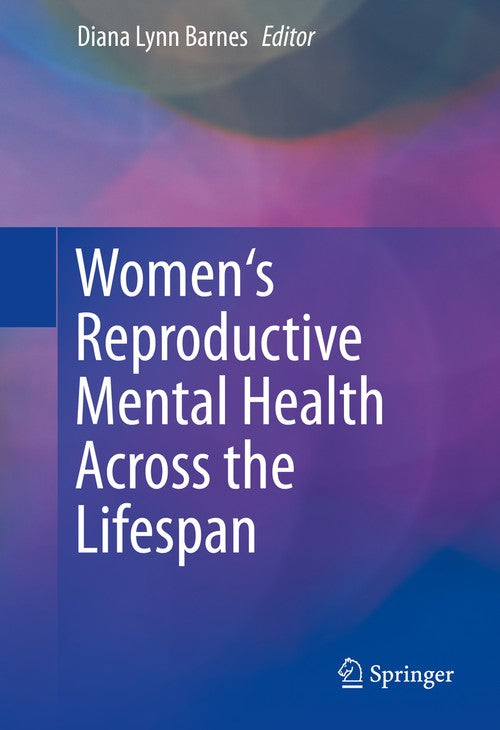 Women's Reproductive Mental Health Across the Lifespan by Diana Lynn Barnes ISBN 9783319216850