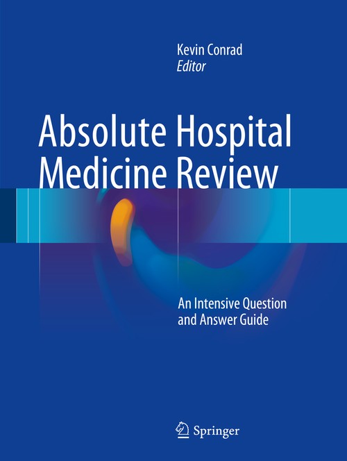 Absolute Hospital Medicine Review by Kevin Conrad ISBN 9783319237473