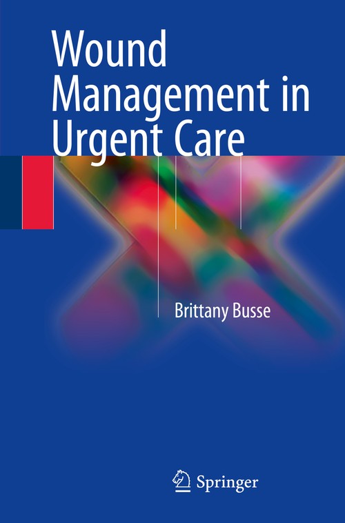 Wound Management in Urgent Care by Brittany Busse ISBN 9783319274263
