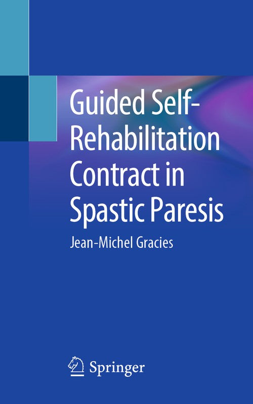 Guided Self-Rehabilitation Contract in Spastic Paresis by Jean-Michel Gracies ISBN 9783319291079