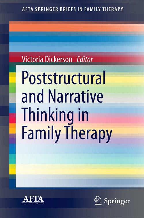 Poststructural and Narrative Thinking in Family Therapy by Victoria Dickerson ISBN 9783319314884