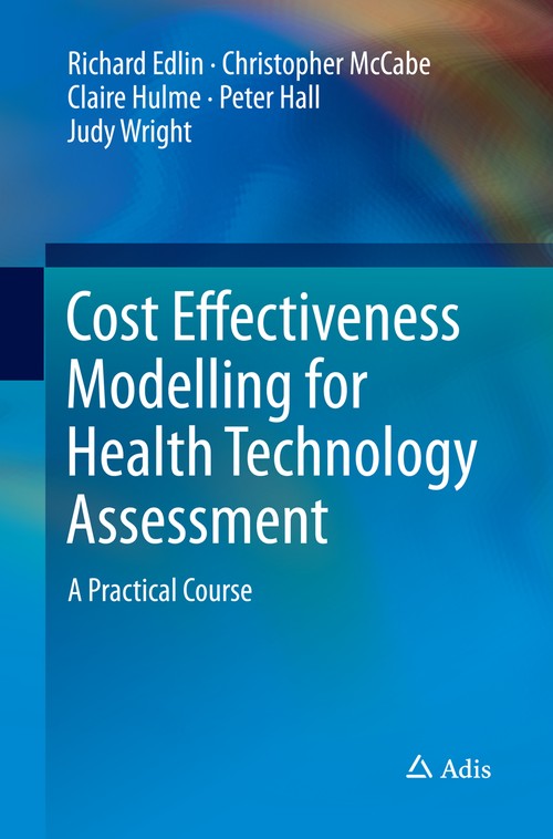 Cost Effectiveness Modelling for Health Technology Assessment by Richard Edlin ISBN 9783319355764