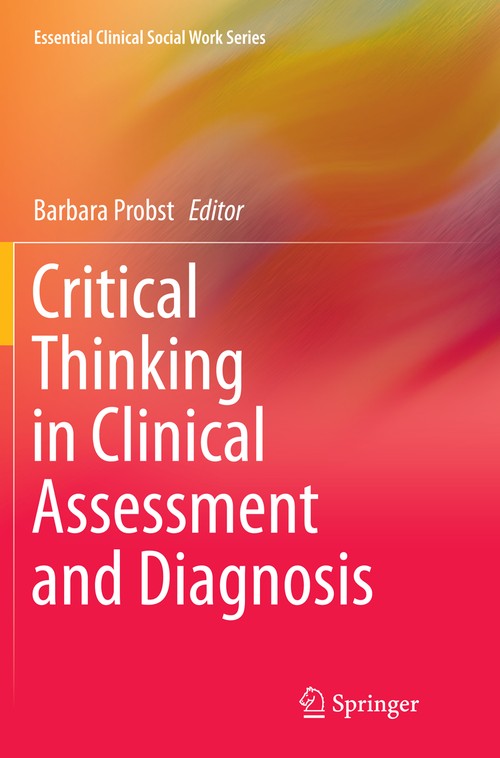 Critical Thinking in Clinical Assessment and Diagnosis by Barbara Probst ISBN 9783319383118