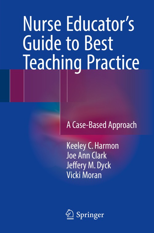 Nurse Educator's Guide to Best Teaching Practice by Keeley C Harmon ISBN 9783319425375