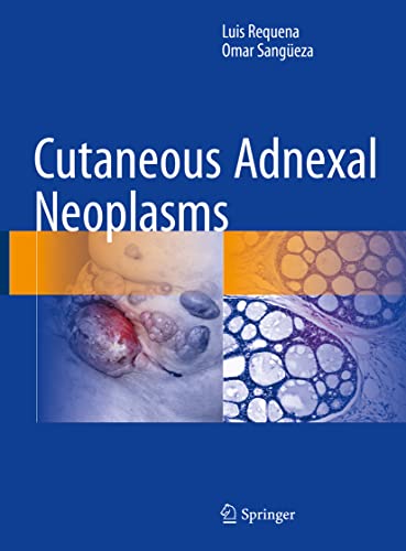 Cutaneous Adnexal Neoplasms by Luis Requena ISBN 9783319457031