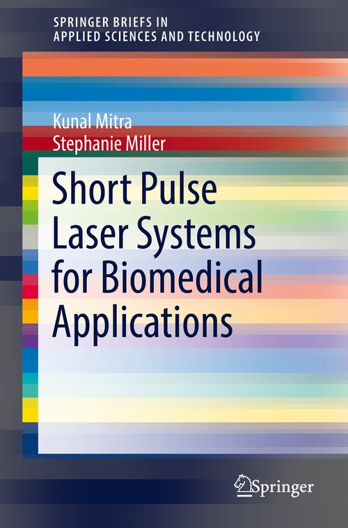 Short Pulse Laser Systems for Biomedical Applications by Kunal Mitra ISBN 9783319542522