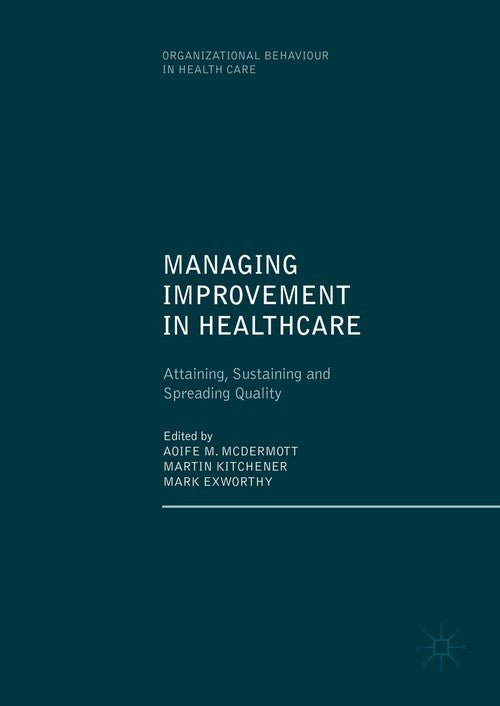 Managing Improvement in Healthcare by Aoife M Mcdermott ISBN 9783319622347