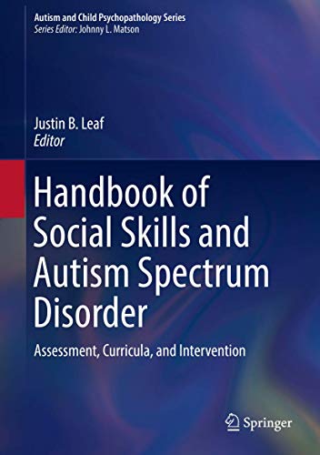 Handbook of Social Skills and Autism Spectrum Disorder by Justin B Leaf ISBN 9783319629940