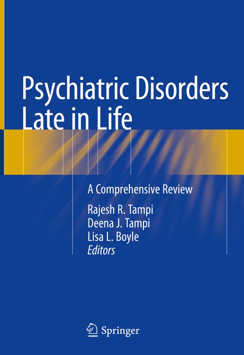 Psychiatric Disorders Late in Life by Rajesh R Tampi ISBN 9783319730769