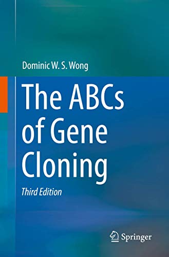 The ABCs of Gene Cloning by Dominic W S Wong ISBN 9783319777627