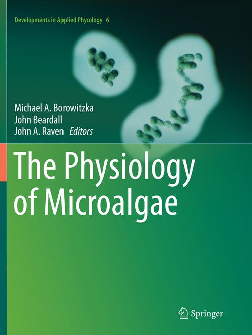The Physiology of Microalgae by Michael A Borowitzka ISBN 9783319797052