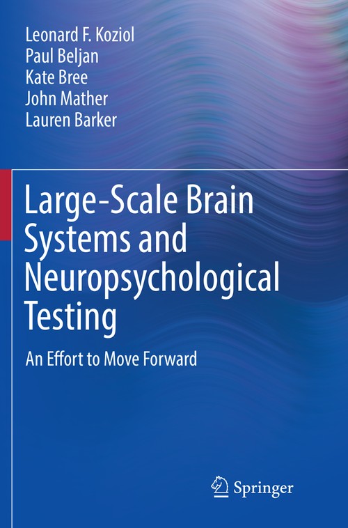 Large-Scale Brain Systems and Neuropsychological Testing by Leonard F Koziol ISBN 9783319803005