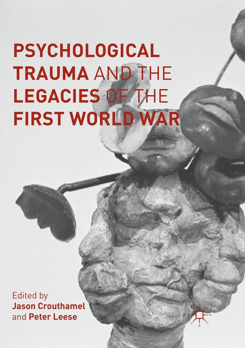 Psychological Trauma and the Legacies of the First World War by Jason Crouthamel ISBN 9783319815237