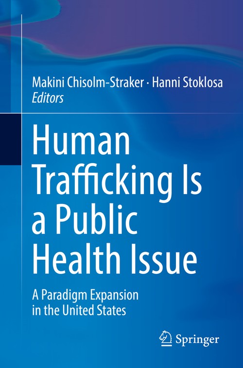 Human Trafficking Is a Public Health Issue by Makini Chisolm-Straker ISBN 9783319838335