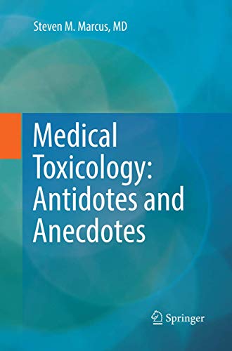 Medical Toxicology: Antidotes and Anecdotes by Steven M Marcus ISBN 9783319845487