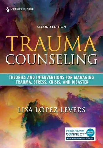 Trauma Counseling Theories and Interventions for Managing Trauma, Stress, Crisis, and Disaster by Lisa López Levers ISBN: 978-0826150844 - front cover